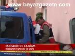 Eskişehir'de Katliam