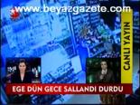 Ege Dün Gece Sallandı Durdu