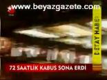 72 Saatlik Kabus Sona Erdi