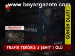 Trafik Terörü: 3 Şehit 1 Ölü