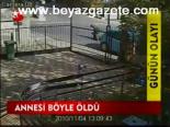 Annesi Böyle Öldü