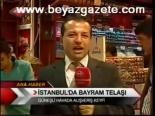 İstanbuıl'da Bayram Telaşı