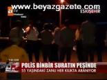 Polis Binbir Suratın Peşinde
