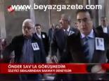 Önder Sav'la Görüşmedim
