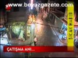 Çatışma Anı...