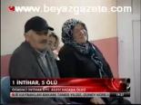 1 İntihar, 5 Ölü