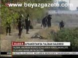Afganistan'da Taliban Saldırısı