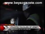 Polisten Yolculara Vıp Hizmeti