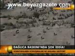 Dağlıca Baskını'nda Şok İddia