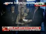 Biletleri Sahteymiş