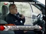 Trafik Canavarı Hız Kesmiyor