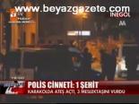 Polis Cinneti: 1 Şehit