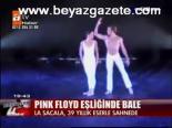 Pink Floyd Eşliğinde Bale