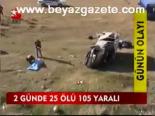 2 Günde 25 Ölü 105 Yaralı