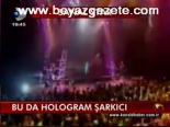 Bu Da Hologram Şarkıcı
