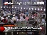Bayram Namazla Başlayacak