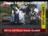 Böyle Devrildi Kimse Ölmedi