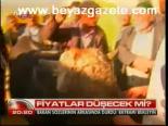 Fiyatlar Düşecek Mi?