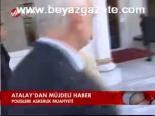 Atalay'dan Müjdeli Haber