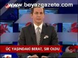 Üç Yaşındaki Berat, Sır Oldu