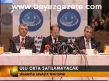 Ulu Orta Satılmayacak