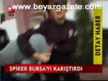 Spiker Bursa'yı Karıştırdı
