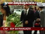 Chp - Bdp Bayramlaştı!