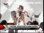 Kutsal Yolculukta Sona Doğru