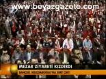 Mezar Ziyareti Kızdırdı