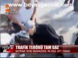 Trafik Terörü Tam Gaz