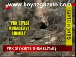 Pkk Siyasete Girmeliymiş