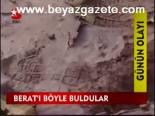 Berat'ı Böyle Buldular