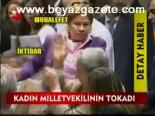 Kadın Milletvekilinin Tokatı
