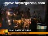 İsrail Gazze'yi Vurdu