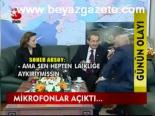 Mikrofonlar Açıktı ...