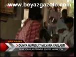 Dünya Nüfusu 7 Milyara Yaklaştı