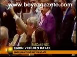 Kadın Vekilden Dayak