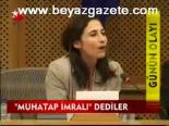 Muhatap İmralı Dediler