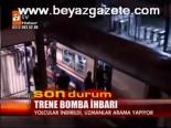 Trene Bomba İhbarı