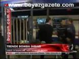 Trende Bomba İhbarı