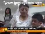 Gelin 120 Damat 100 Santim