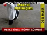 Mekke Böyle Yağmur Görmedi