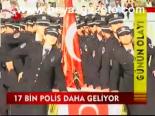 17 Bin Polis Daha Geliyor