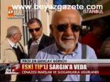 Eski Tip'li Sargın'a Veda