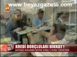 Kredi Borçluları Dikkat!