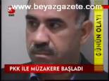Pkk İle Müzakere Başladı