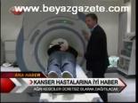 Kanser Hastalarına İyi Haber
