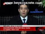 Saldrıganın Kimliği Belli Oldu
