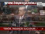 Terör İnsanlık Suçudur!...