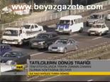 Tatilcilerin Dönüş Trafiği